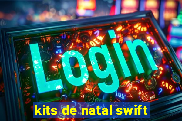 kits de natal swift